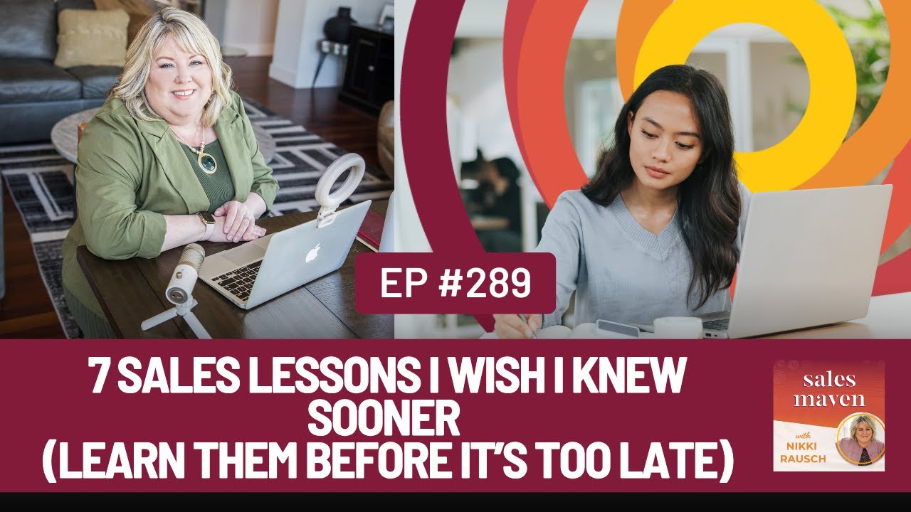 Sales Secrets:  7 Lessons I Wish I Knew Sooner!