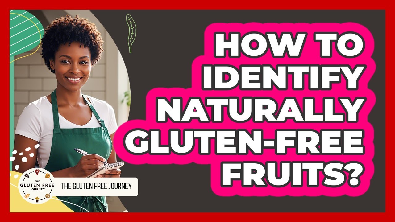 How To Identify Naturally Gluten-Free Fruits?