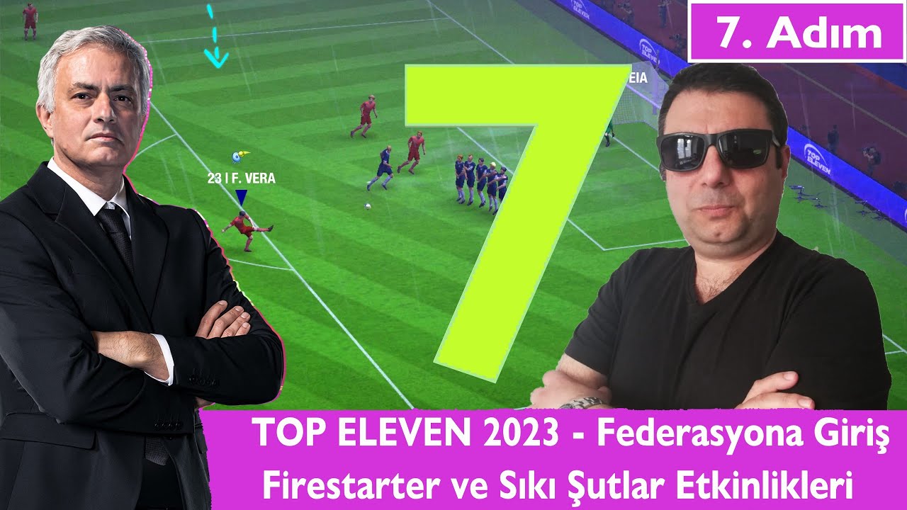 Top Eleven 2023 - 7. Adım Federasyona Giriş. Nasıl Çalışır. Firestarter ve Sıkı Şutlar Etkinlikleri