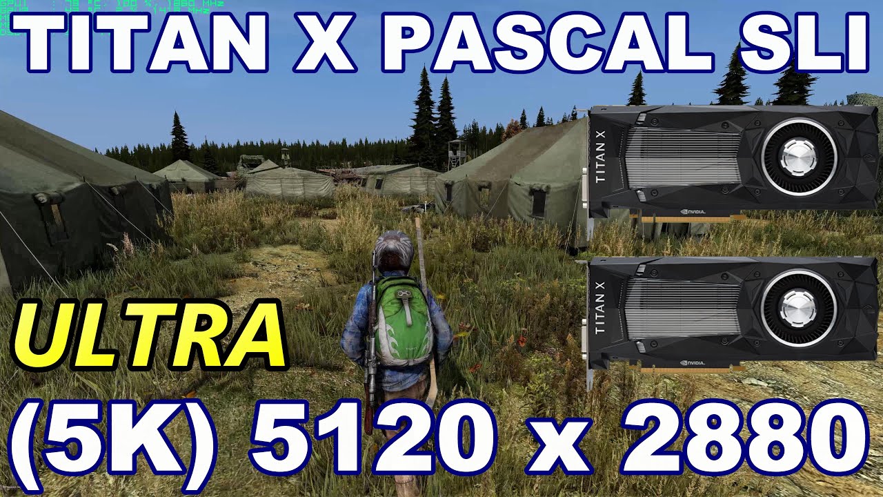 Titan X Pascal SLI - DAYZ STANDALONE Native 5K Benchmark