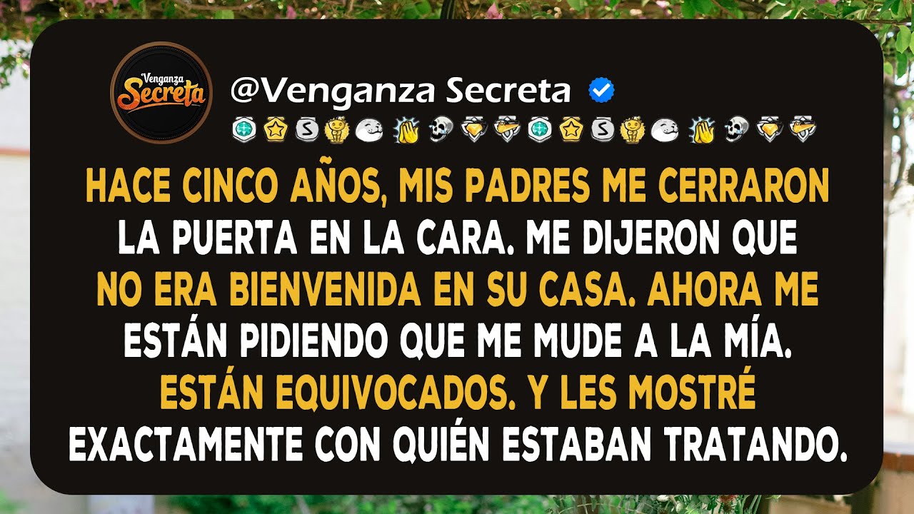 Hace cinco años, mis padres me dijeron que no era bienvenida en su casa. Ahora quieren mudarse aquí.