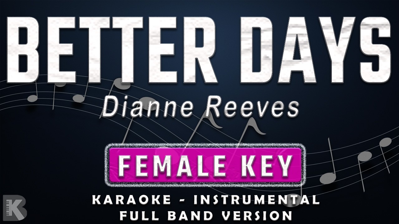 BETTER DAYS - FEMALE KEY - FULL BAND KARAOKE - INSTRUMENTAL - DIANNE REEVES