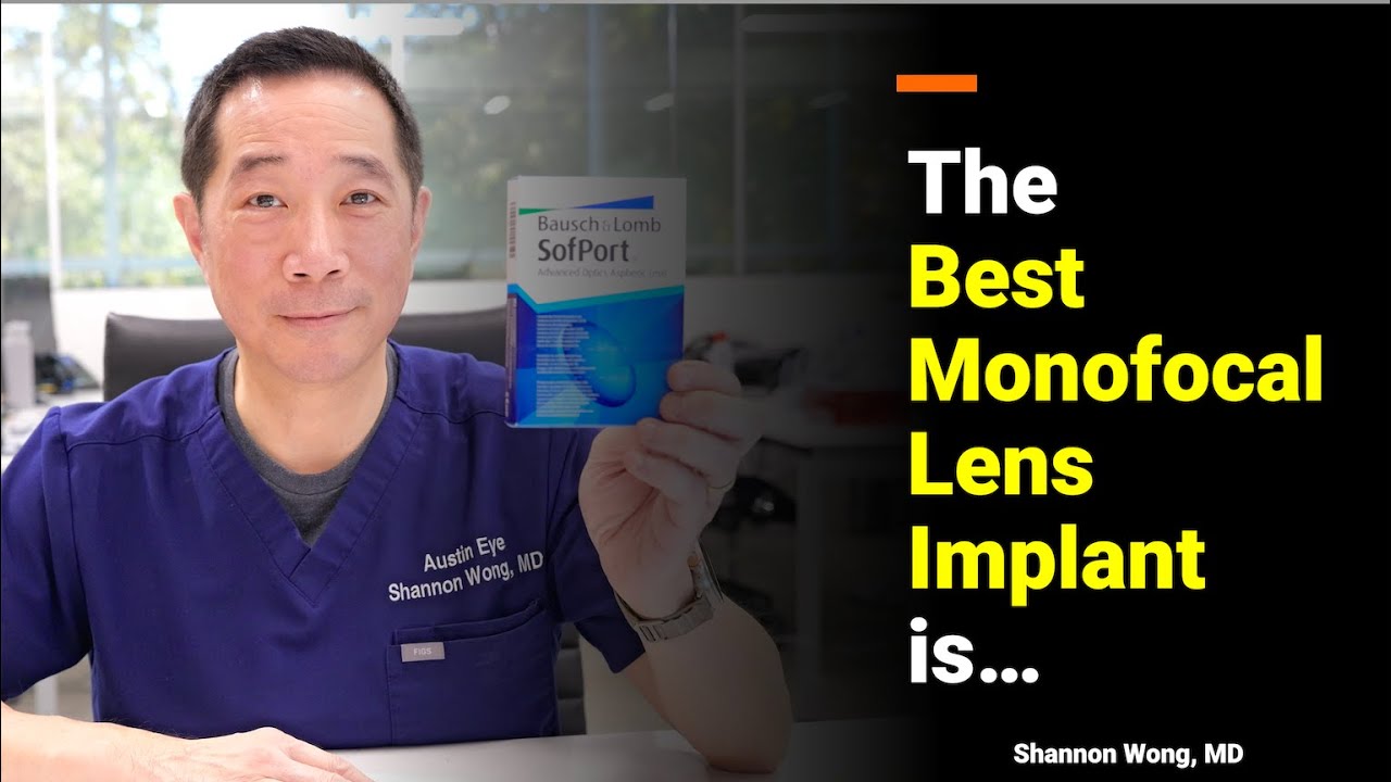 The best monofocal lens implant - Bausch and Lomb LI61AO.  Shannon Wong, MD