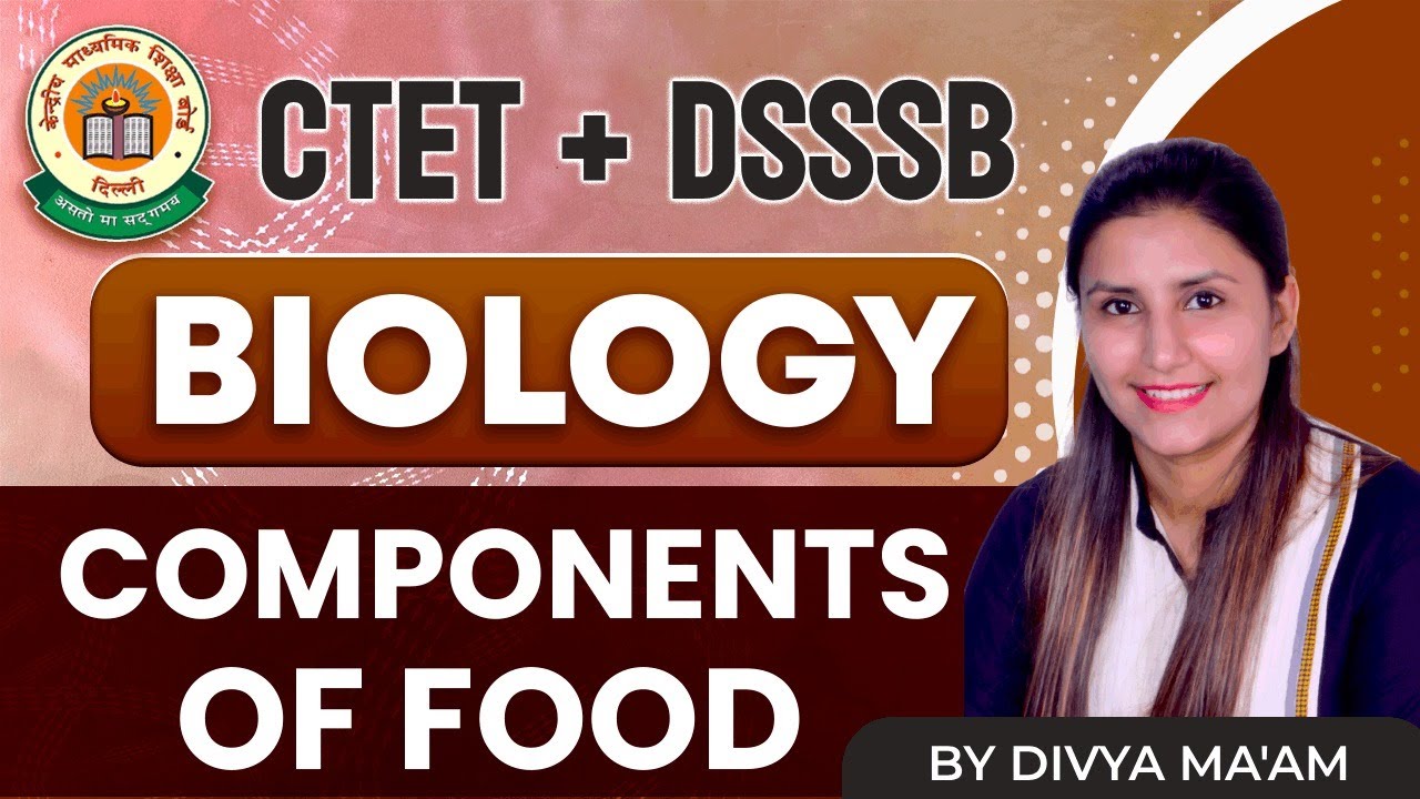 DSSSB/C-TET |  Natural Science TGT/PGT Special  - Components of Food  by Divya Maam