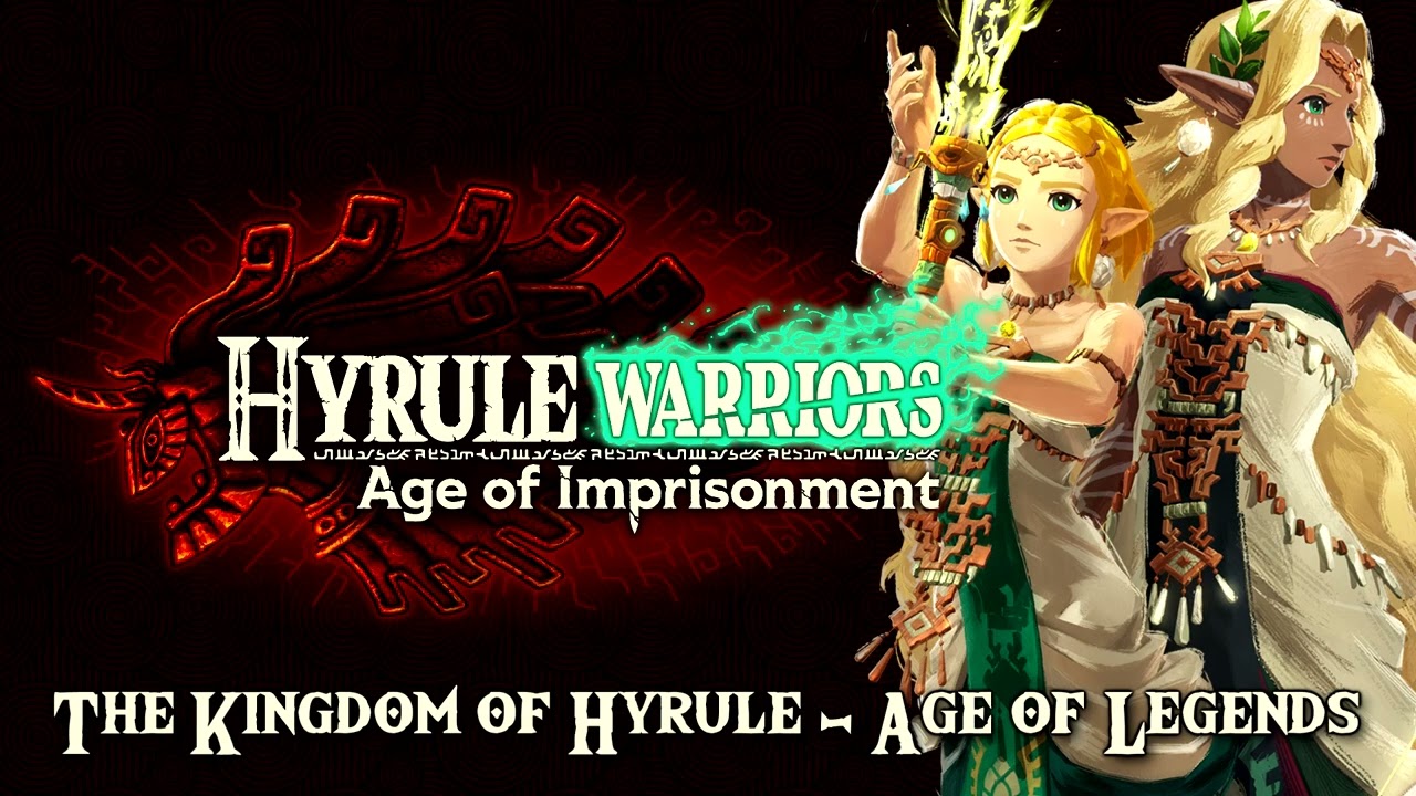 Hyrule Warriors: Age of Imprisonment - The Kingdom of Hyrule - Age of Legends (Music / OST)