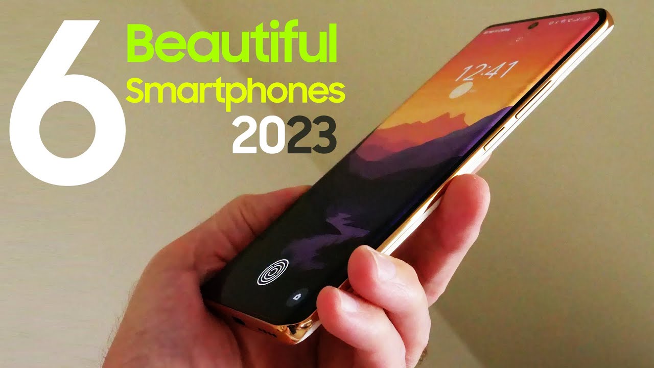 TOP 6 BEST Beautiful Smartphones 2023 &mdash; Awesome Mobile Phones 2023 #NewPhones2023