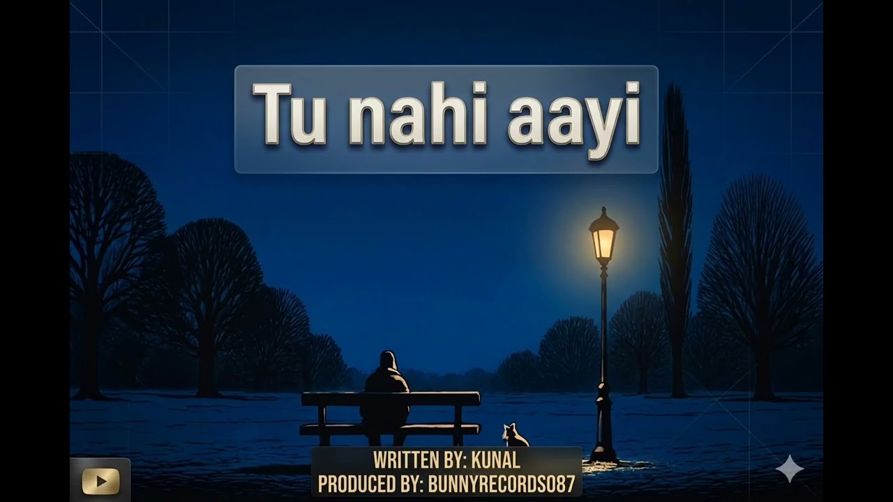 TU NAHI AAYI- KUNAL||[OFFICIAL MUSIC AUDIO]|| 