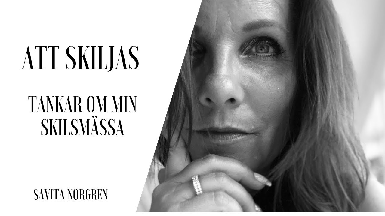 ATT SKILJAS - tankar om min skilsmässa