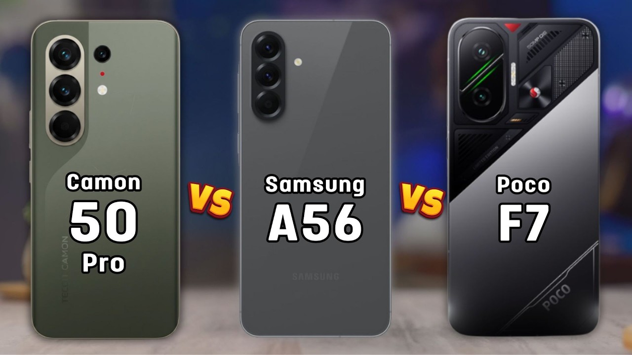 Tecno Camon 50 Pro vs Samsung A56 vs Poco F7