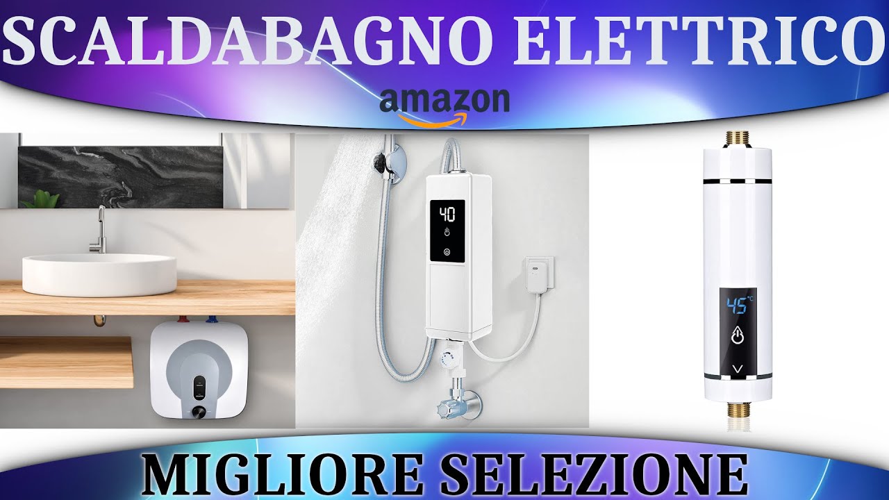 ➤ Migliore 3 Scaldabagno Elettrico Istantaneo 2023 ✓