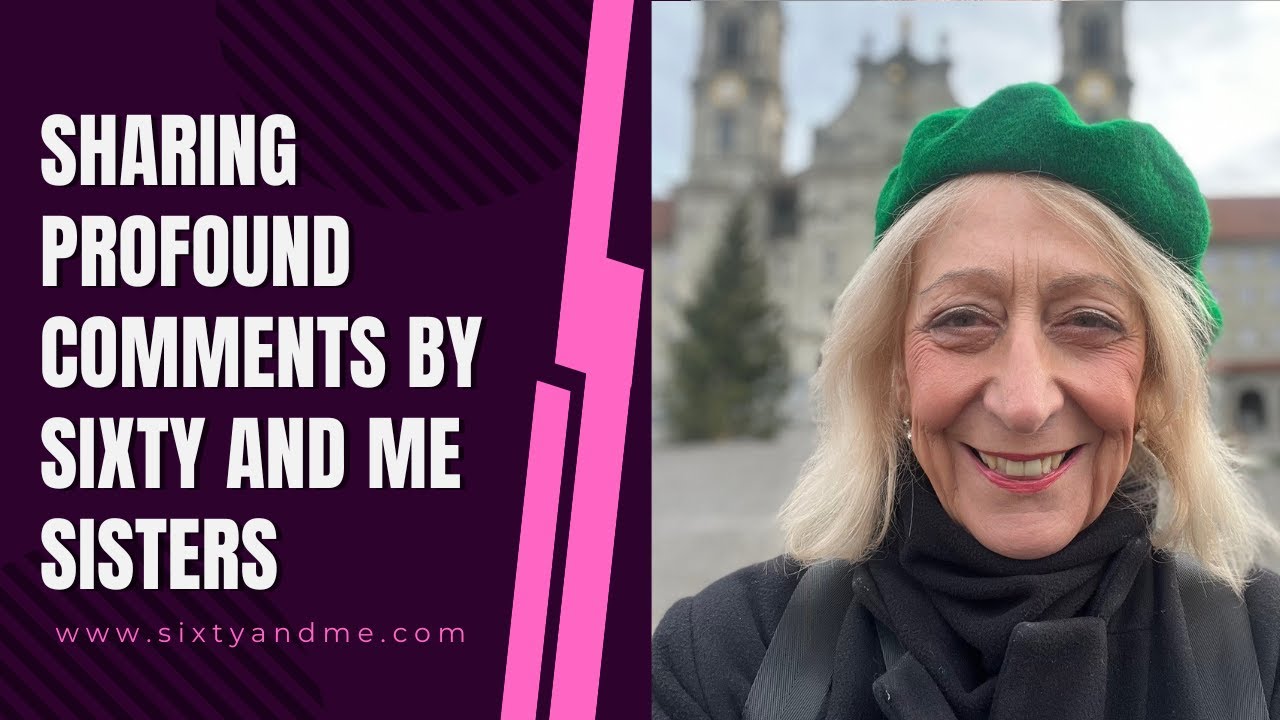 Уроки жизни — глубокие комментарии от Sixty and Me Sisters