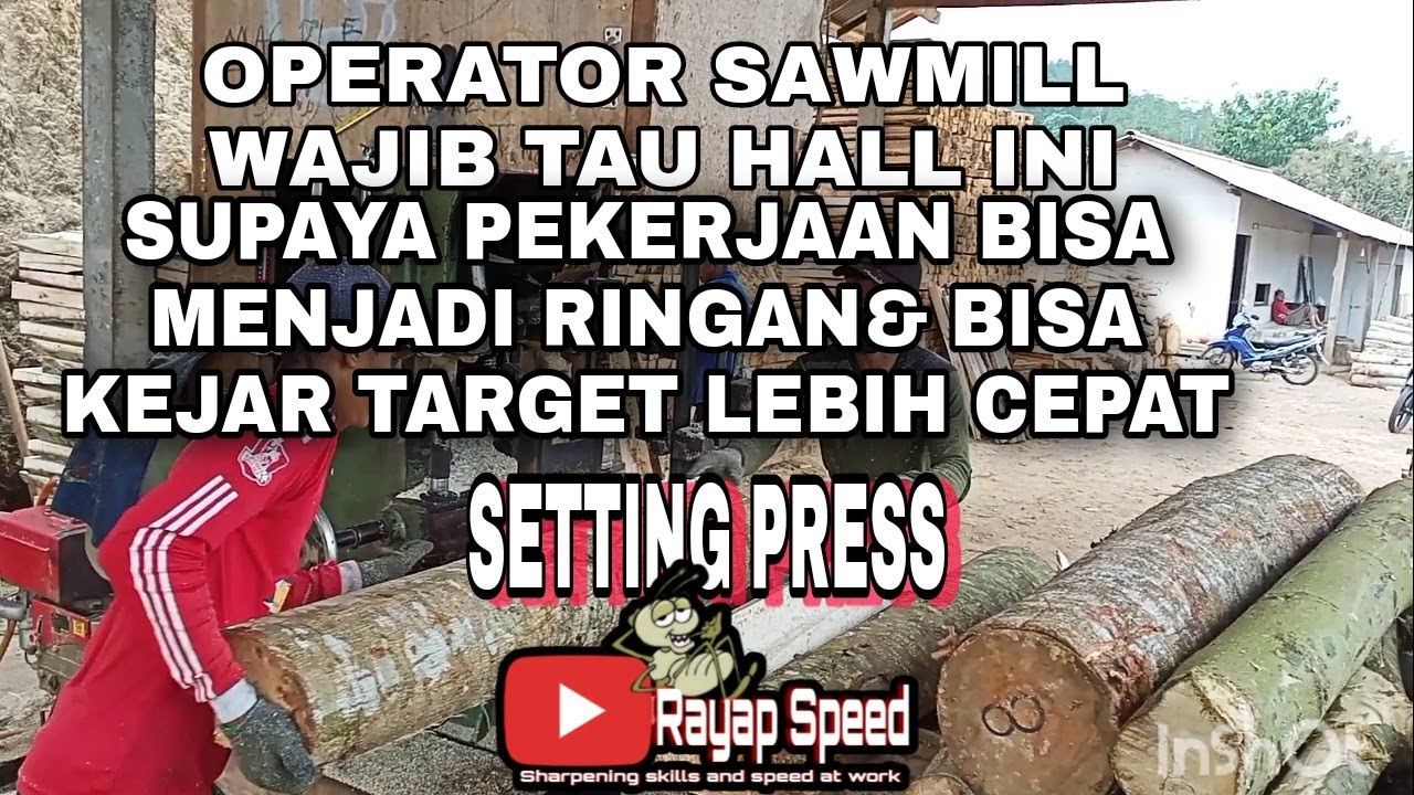 SALAH SATU CARA OPERATOR SAWMILL SUPAYA BISA KERJA CEPAT.. CARA SETTING PRESS PITA SAWMILL