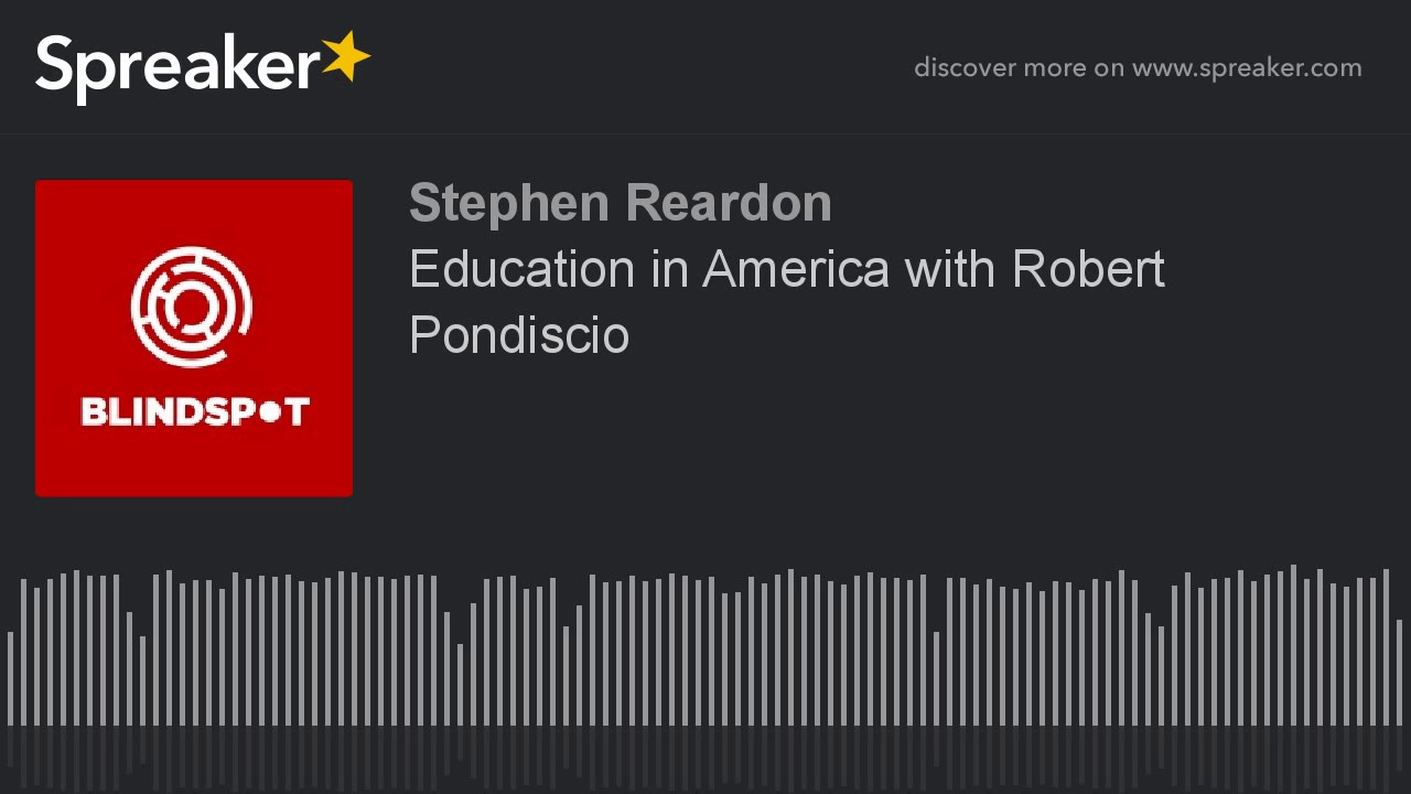 Blindspot Podcast - Education in America with Robert Pondiscio