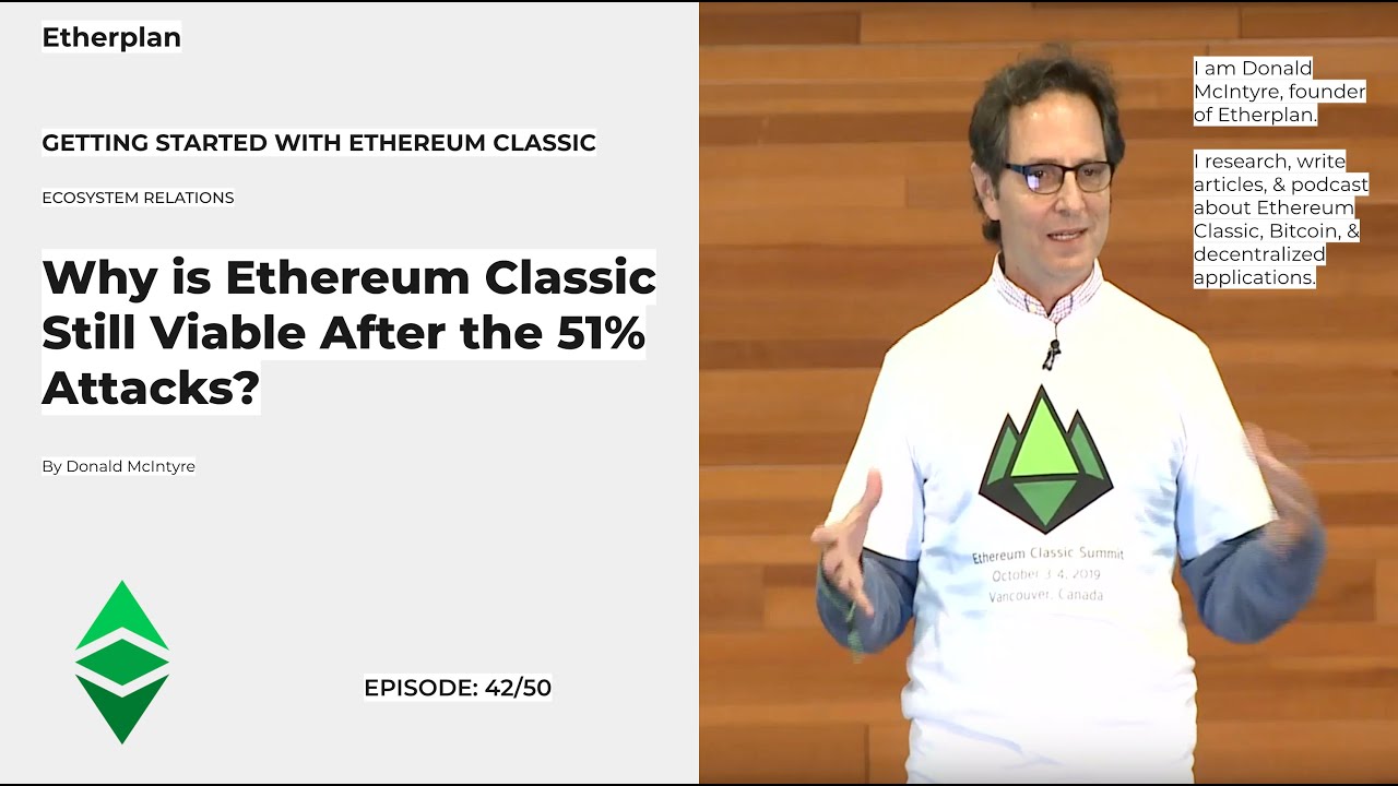 ETC - 42/50 - Why is Ethereum Classic Still Viable After the 51% Attacks?