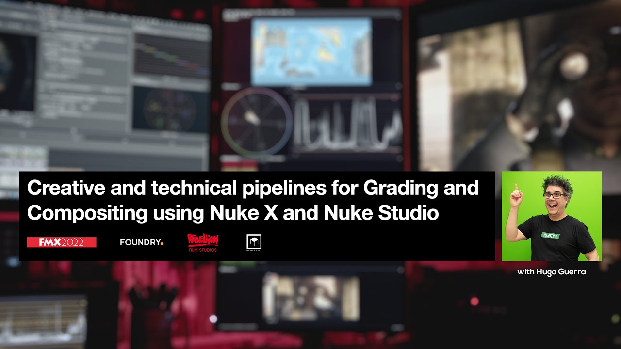 Grading & Compositing Pipelines with Nuke & Nuke Studio | @FoundryTeam Workshop @FMXConference 2022