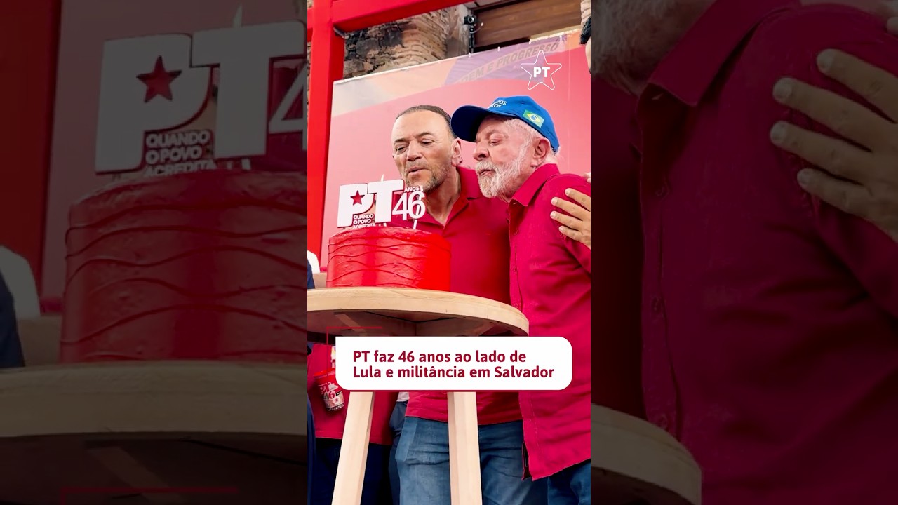 PT COMEMORA 46 ANOS COM LULA E MILIT&Acirc;NCIA EM SALVADOR