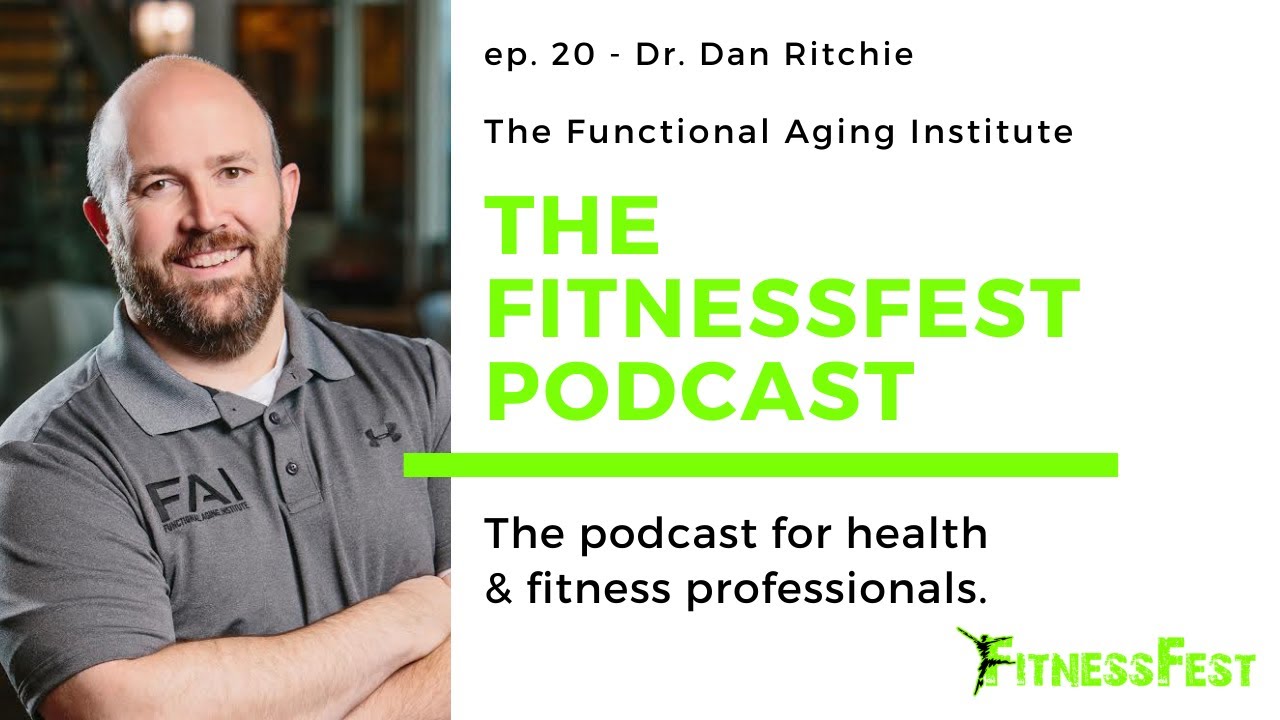 The Functional Aging Institute feat. Dr. Dan Ritchie