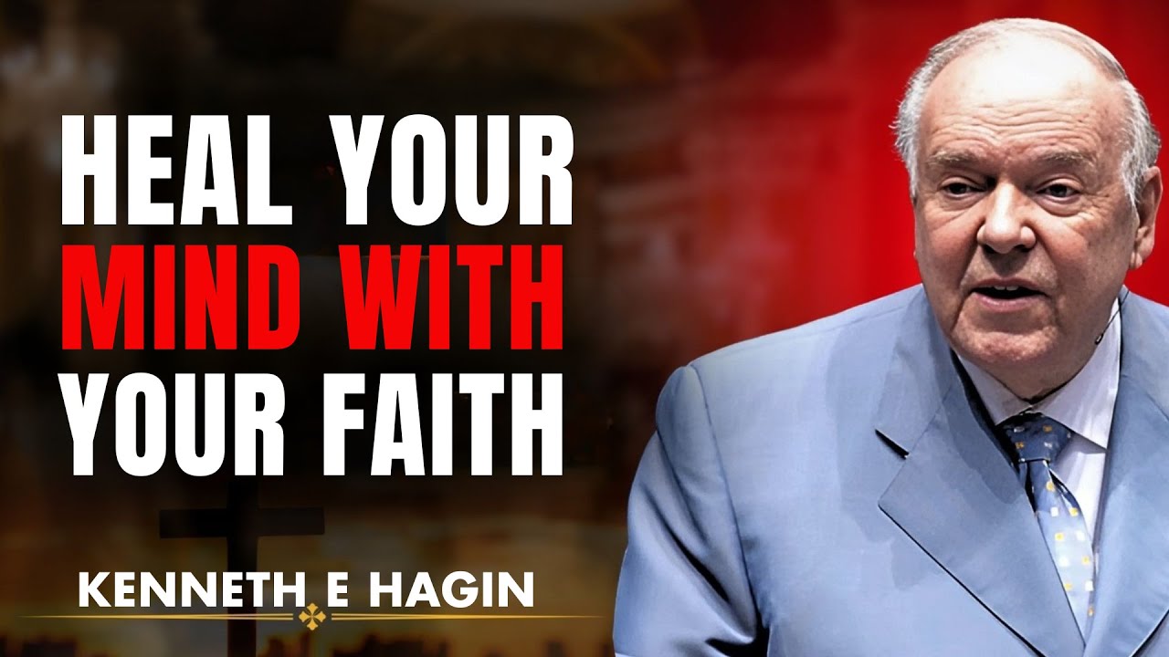 &ldquo;HEAL YOUR MIND WITH YOUR FAITH || Powerful Healing Prayer by Kenneth E Hagin&rdquo;