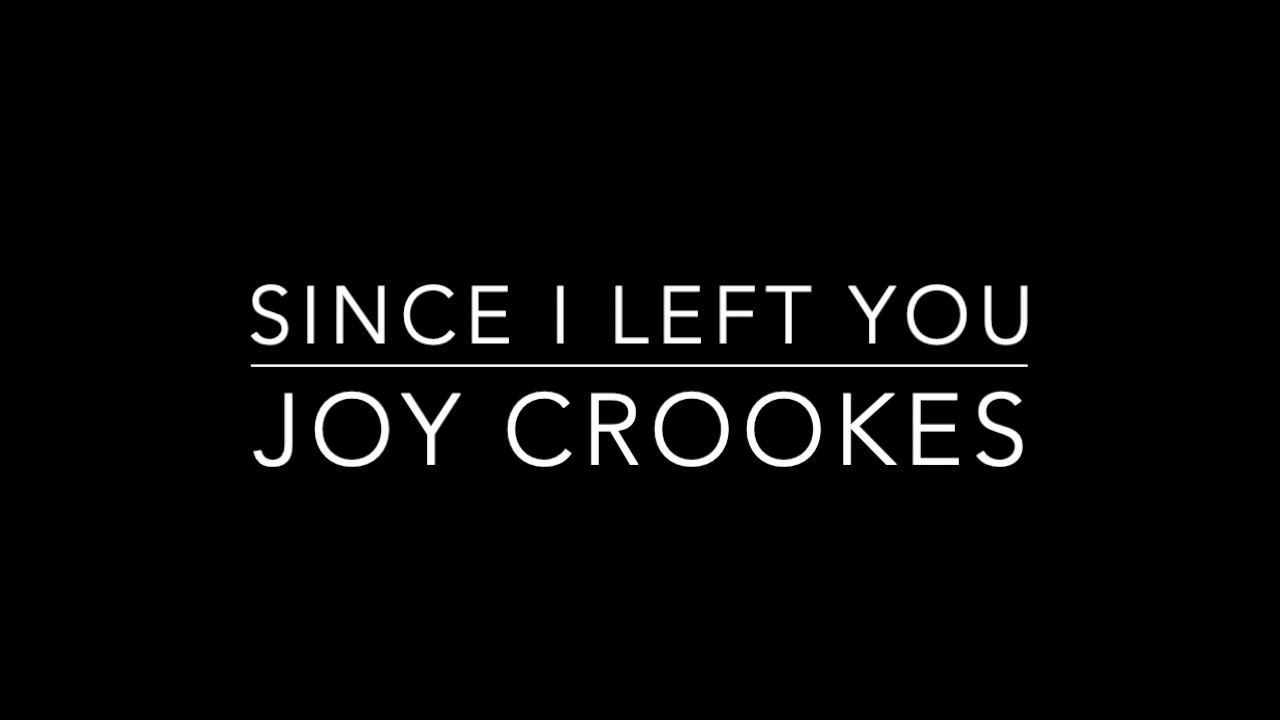 Since I left you - Instrumental / Karaoke -Joy Crookes