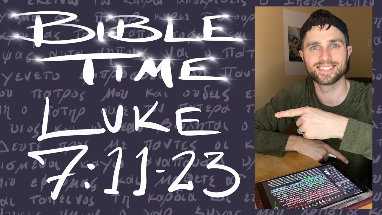 Bible Time //  Luke 7:11-23