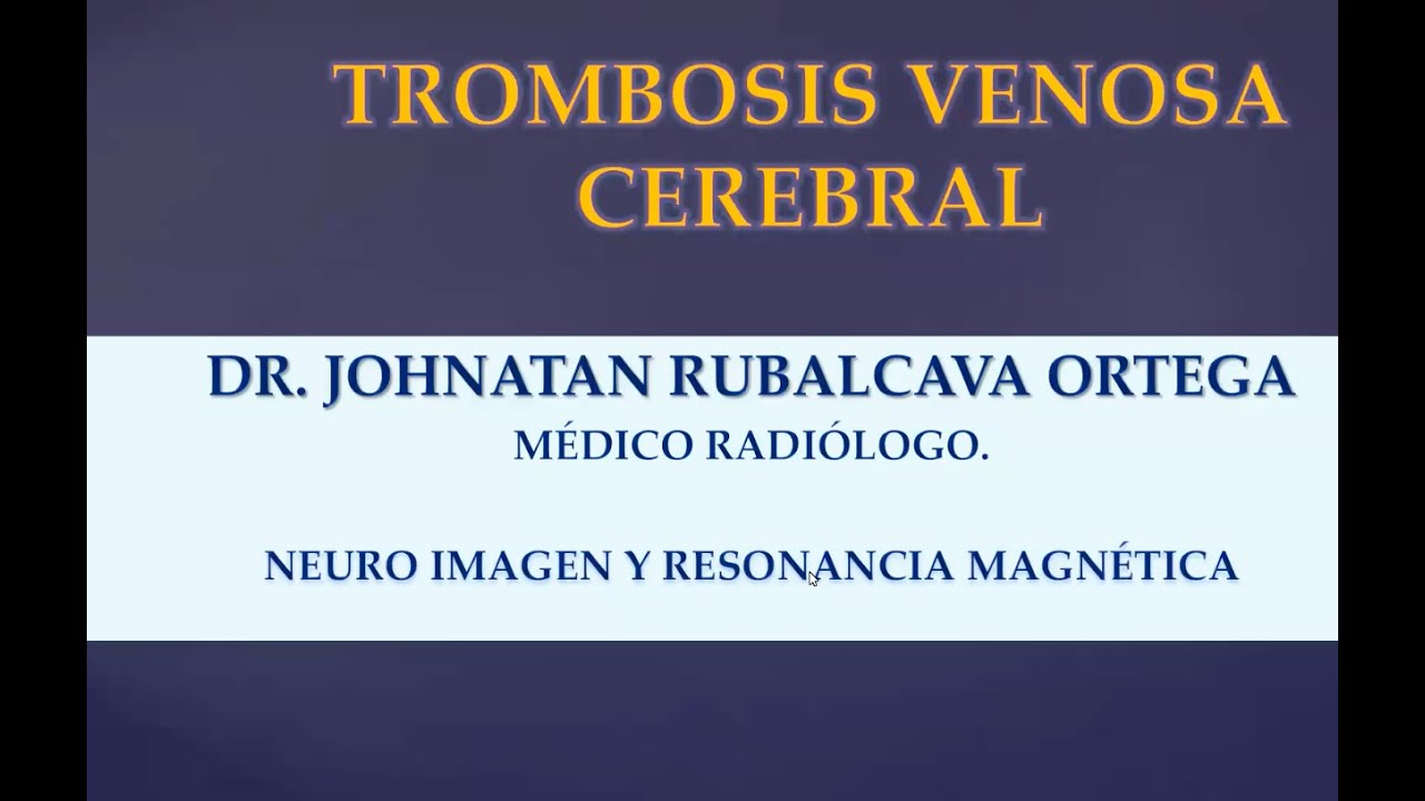 3 - 8 Trombosis Venosa Cerebral | Dr. Johnatan Rubalcava