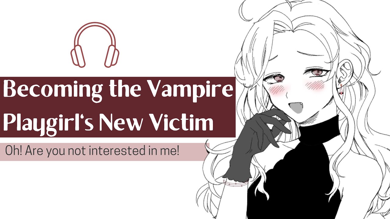 [Becoming the Vampire Playgirl's Victim] Quiet listener //F4M//Voice acting//Roleplay