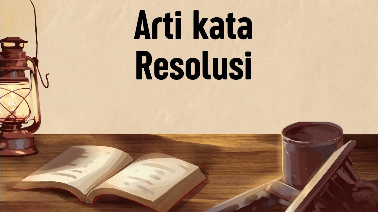 ARTI KATA RESOLUSI (Apa Itu Resolusi)