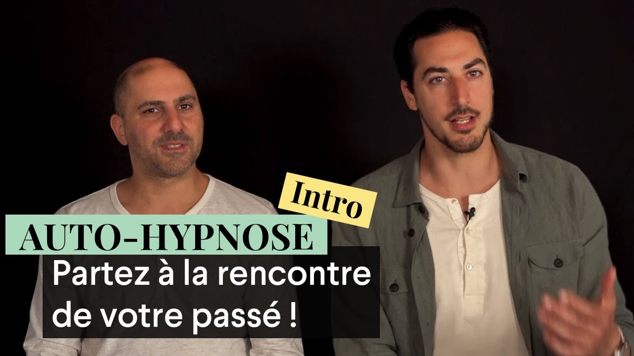 📜 EXPLORER SON PASSÉ ET AVOIR UNE INCIDENCE SUR LE PRÉSENT GRÂCE À L'AUTO-HYPNOSE