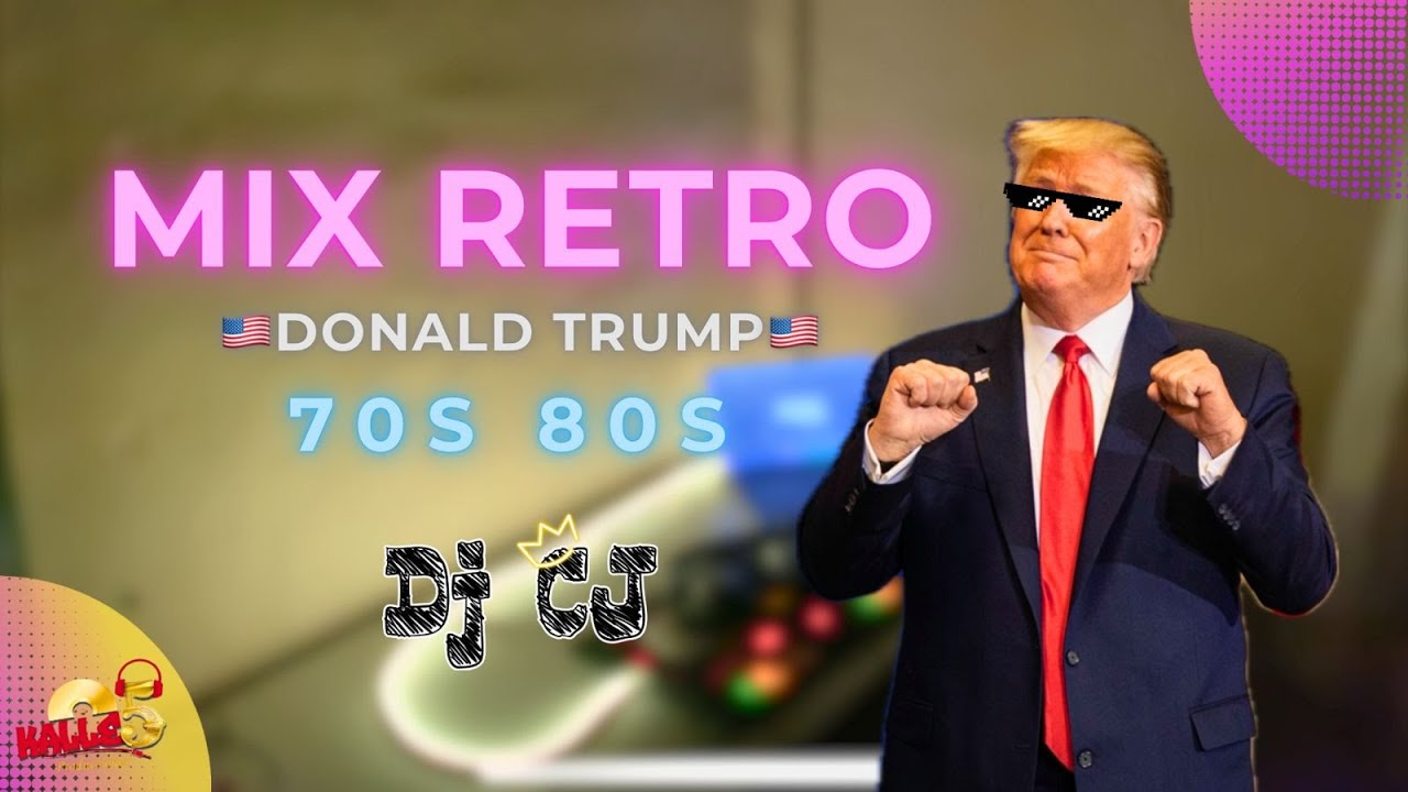 MIX DONALD TRUMP / MIX RETRO 70s 80s DJ CJ 🔥😎 (YMCA  , GOTTA GO HOME , FUNKY TOWN)