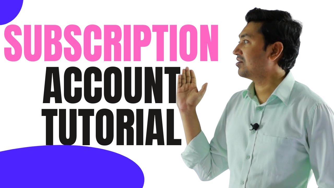 How to Prepare SUBSCRIPTION accounts?