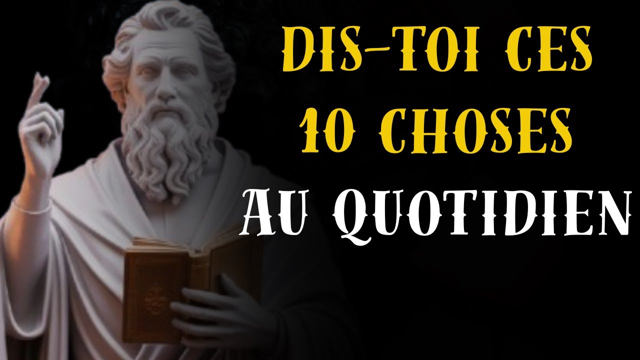10 Choses que tu dois te dire tous les jours dès aujourd'hui / Habitudes stoïques