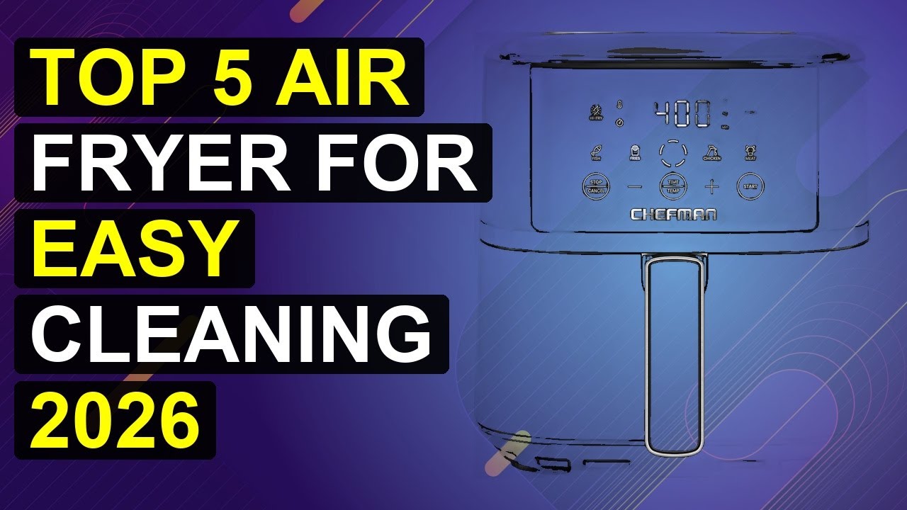 Top 5 Air Fryer For Easy Cleaning 2026 | Effortless Clean Air Fryer