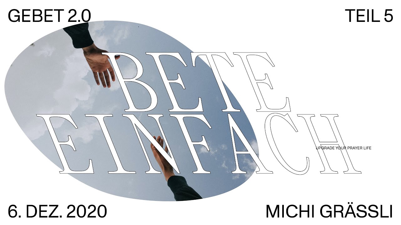 BETE EINFACH // Michi Gr&auml;ssli // 6. Dezember 2020