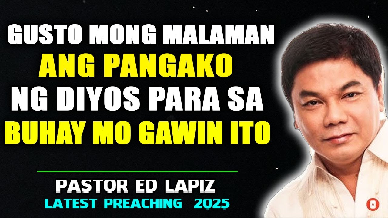 Gusto Mong Malaman ang Pangako ng Diyos Para sa Buhay Mo Gawin Ito - Ed Lapiz