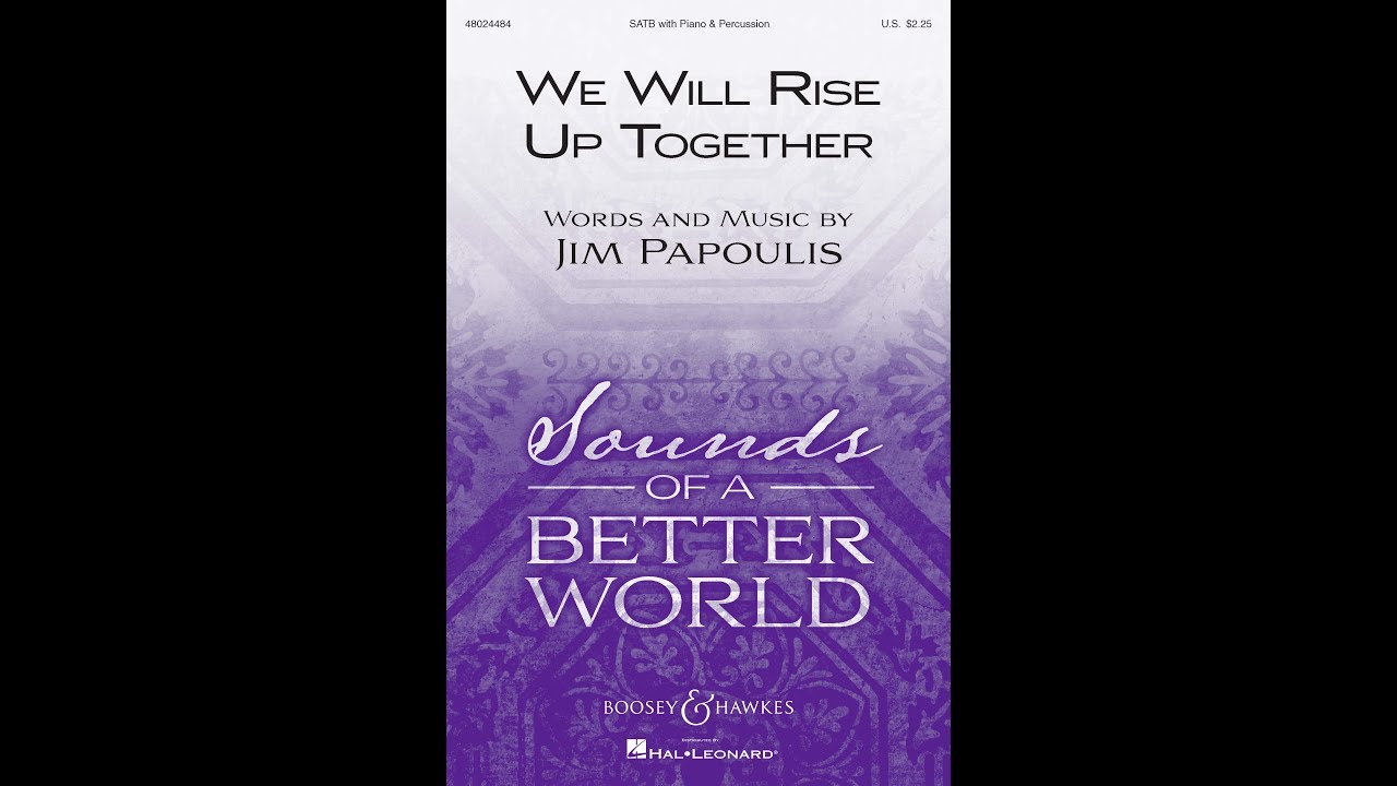 We Will Rise Up Together (SATB Choir) - by Jim Papoulis