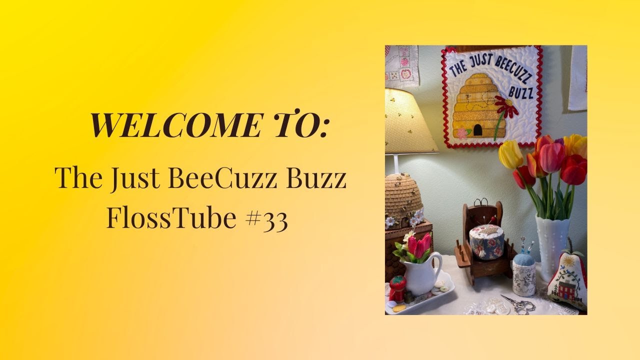 The Just BeeCuzz Buzz - Thread Tales #33 Up-pick Tulips and Stitching Goodness - FFOs, UFOs, WIPs