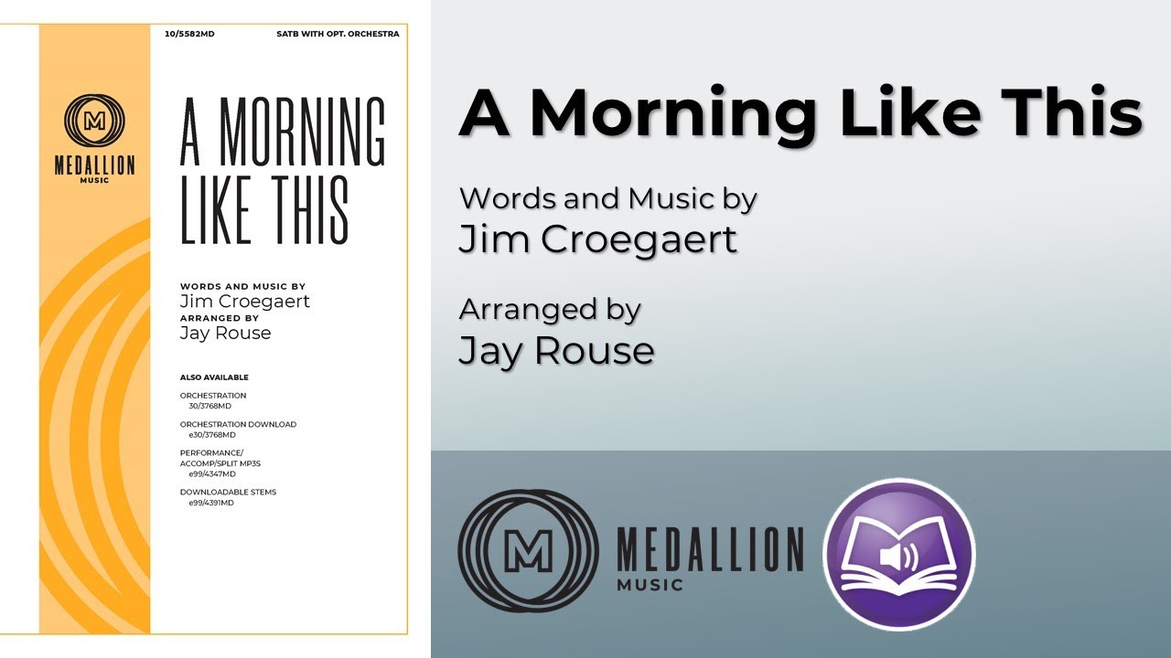 A Morning Like This (SATB) - Jim Croegaert, arr. Jay Rouse