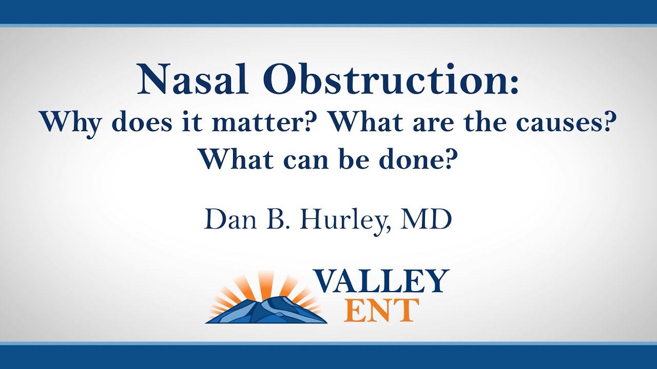 Nasal Obstruction - Dan B. Hurley MD
