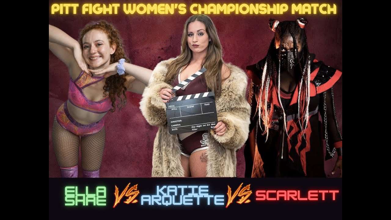 Pitt Fight Women’s Championship: Ella Shae vs Katie Arquette vs Scarlett