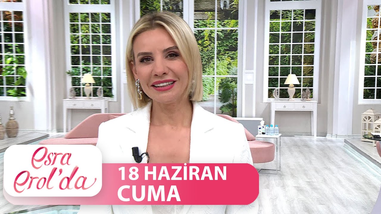 Esra Erol'da 18 Haziran Cuma | Tek Parça