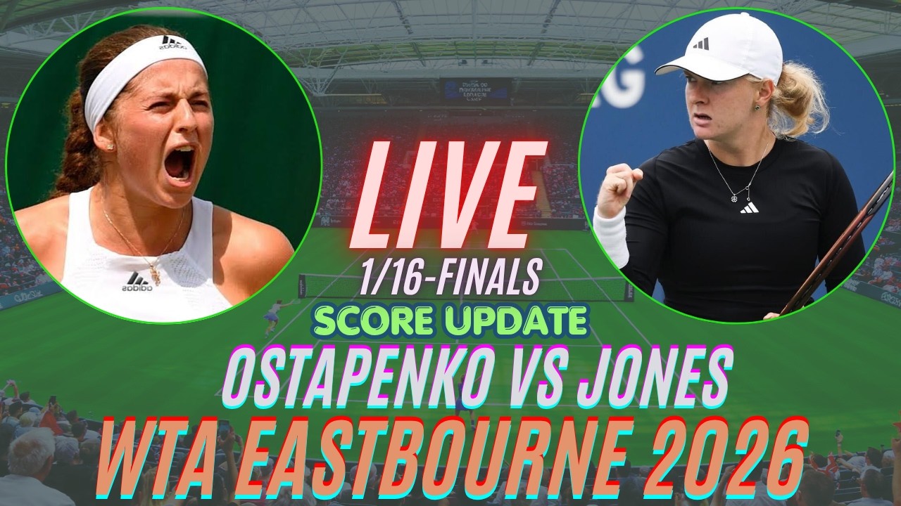 Jelena Ostapenko Vs Francesca Jones | 1/16-Finals | WTA Eastbourne 2026 | Live Score Update
