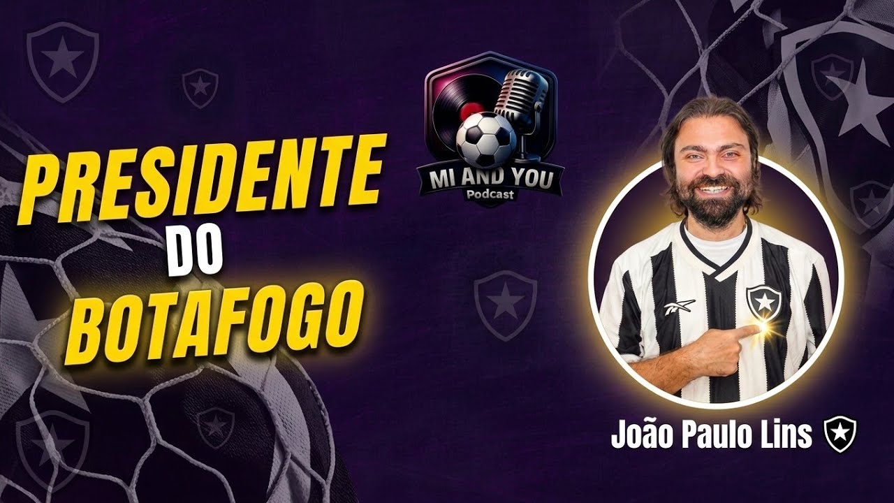 João Paulo Lins: Presidente Do Botafogo. (Episódio #06)
