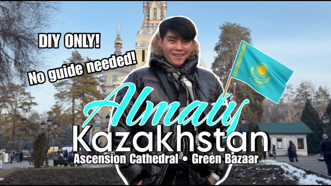 ALMATY KAZAKHSTAN | ASCENCION CATHEDRAL + GREEN BAZAAR | DIY ALMATY CITY TOUR. NO GUIDE NEEDED!