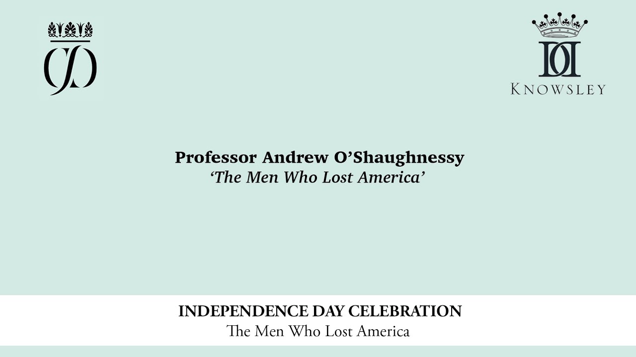 History Study Days: Professor Andrew O’Shaughnessy: ‘The Men Who Lost America’