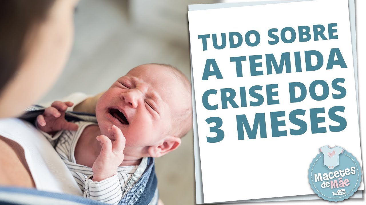 CRISE DOS TRÊS MESES: O QUE ESTÁ ACONTECENDO COM MEU FILHO? | MACETES DE MÃE