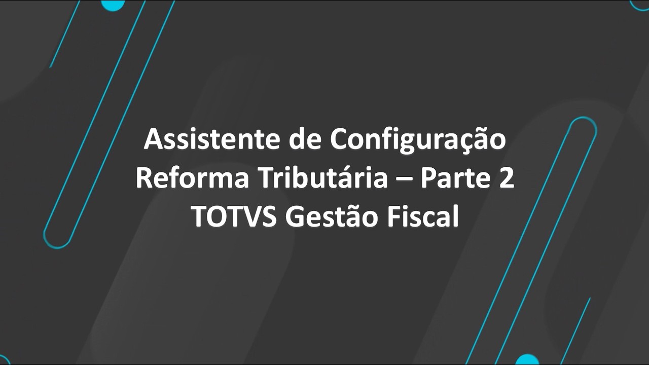 How To | Reforma tributária - Assistente de Configuração 2/2 #totvs_backoffice_linha_rm