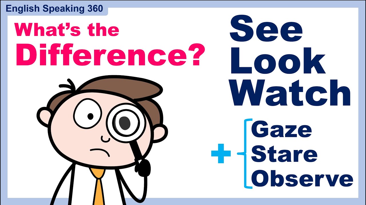 Look | Watch | See | Observe | Gaze | Stare. What's the DIFFERENCE?  Useful English with examples!