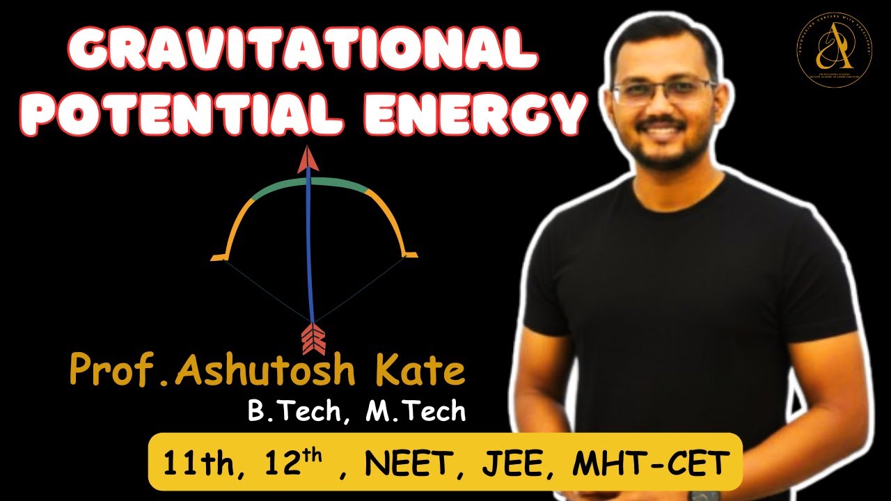 Expression for Gravitational Potential Energy | Derivation | Physics | Prof. Ashutosh Kate