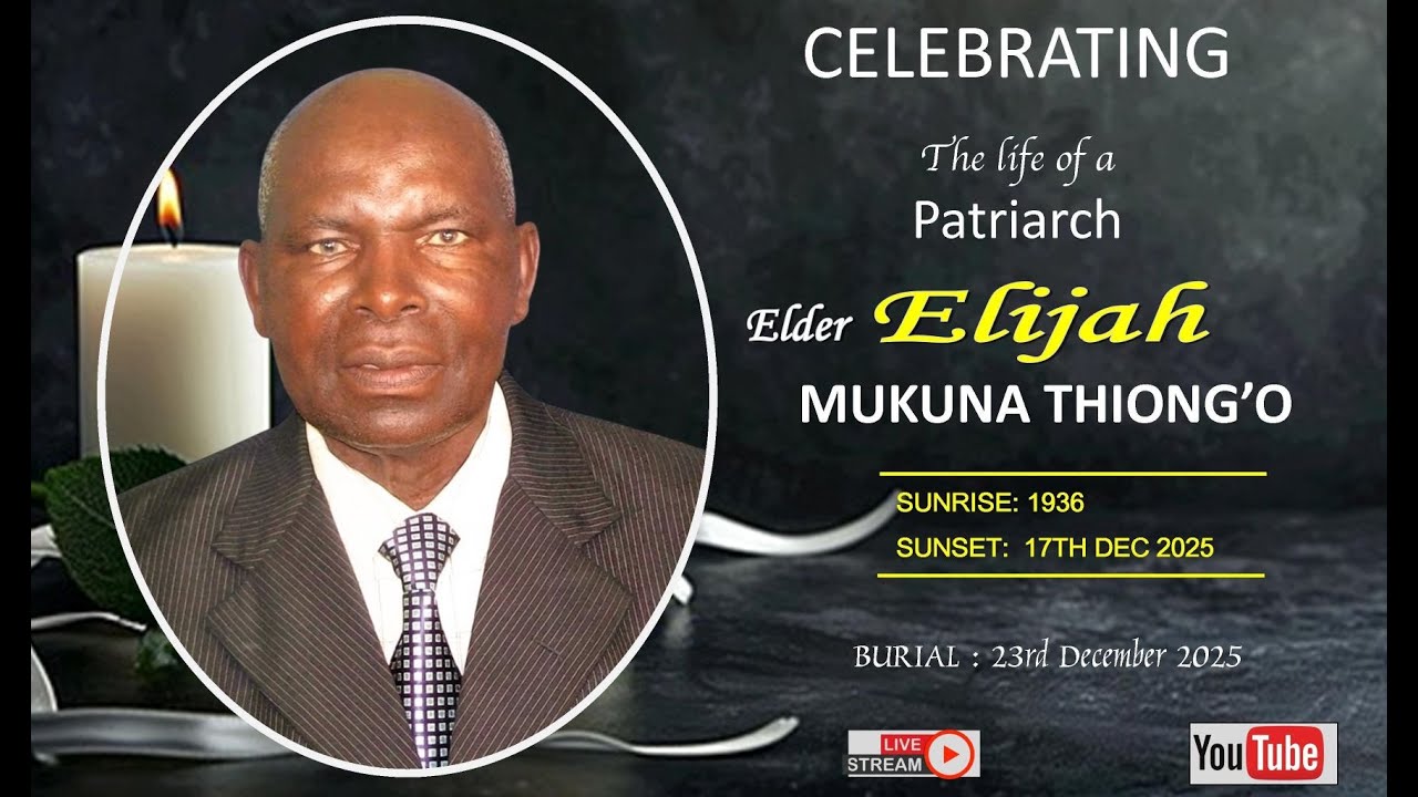 Celebrating the life of Patriarch Elder Elijah Mukuna Thiong'o