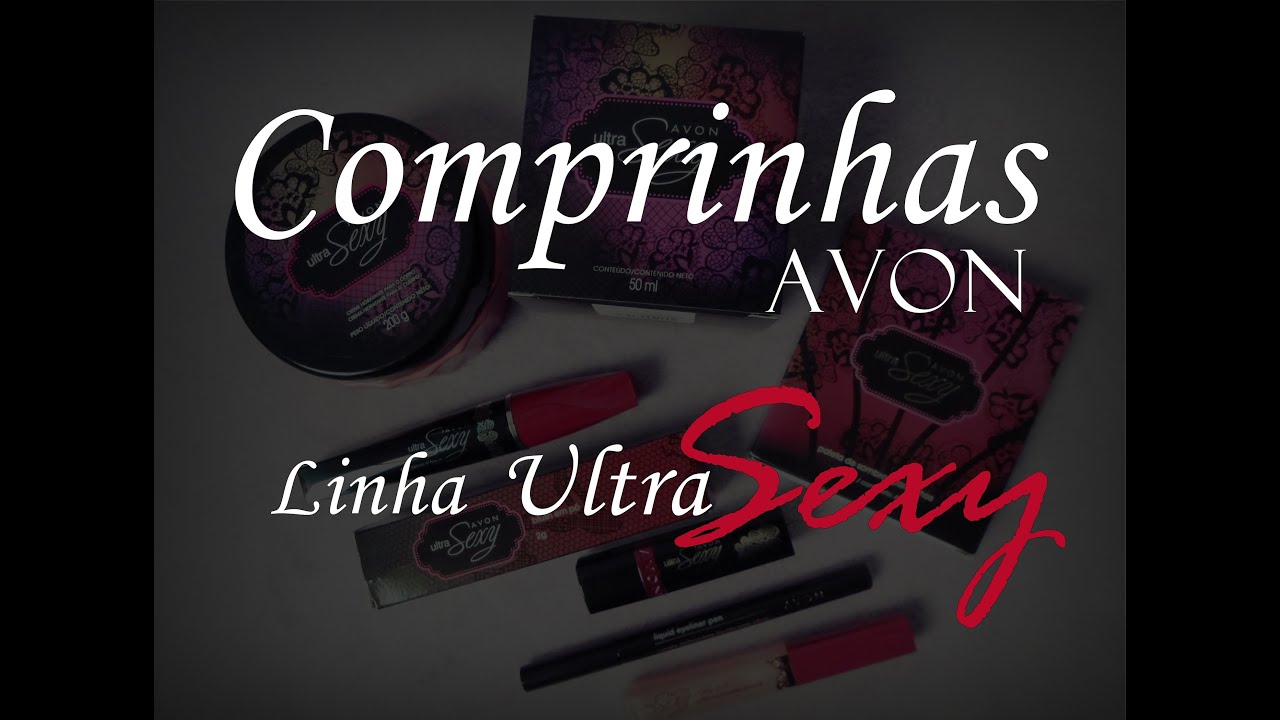 Comprinhas Avon  Linha Ultra Sexy - Por Josy Costa